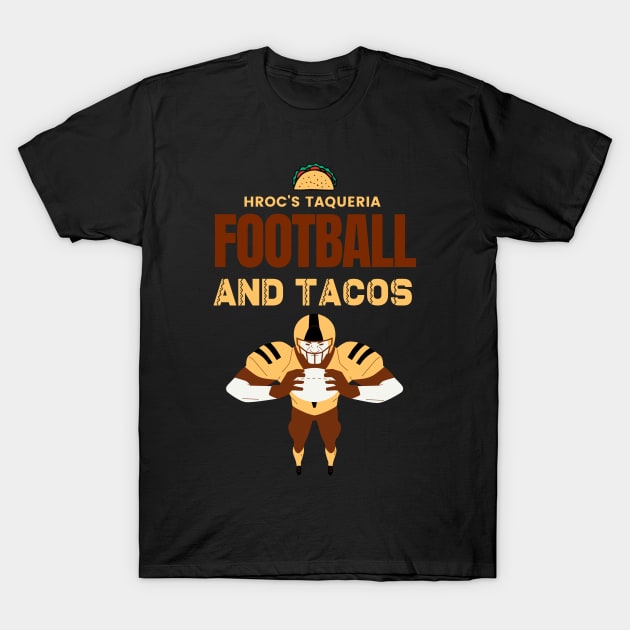 American Football and Mexican Tacos! Funny Football design! T-Shirt by HROC Gear & Apparel